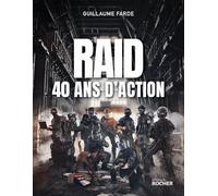 Raid - 40 ans d'action: 40 ans à servir sans faillir