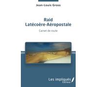 Raid Latécoère-Aéropostale: Carnet de route