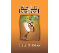 Raid on Innocence - Billy H. Dean - Author Solutions Inc - Livre en Anglais Billy H. DeanBilly H. Dean (Auteur)