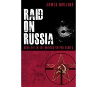 Raid On Russia: Book Vii In The Winter Sniper Series: 7