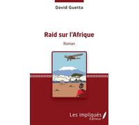 Raid sur l'afrique roman - David Guetta - Les Impliqués - broché - Roman