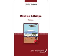 Raid sur l'afrique roman - David Guetta - Les Impliqués - broché - Roman