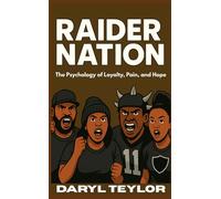 Raider Nation: The Psychology of Loyalty, Pain, and Hope