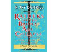 Raiders of the Bronze Age Collapse: The Sea Peoples in Legend, History, and Archaeology