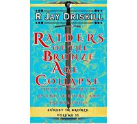 Raiders of the Bronze Age Collapse: The Sea Peoples in Legend, History, and Archaeology Sunset in Bronze, #2 - R. Jay Driskill - Red Pirate Media - ebook (ePub) - Livre