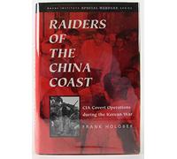 Raiders of the China Coast: CIA Covert Operations During the Korean War