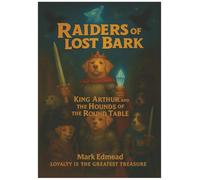 Raiders of the Lost Bark: King Arthur and the Hounds of the Round Table
