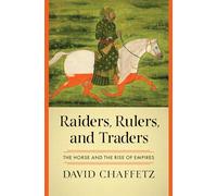 Raiders, Rulers, and Traders: The Horse and the Rise of Empires