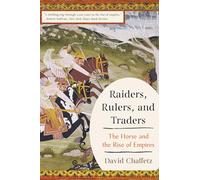 Raiders, Rulers and Traders: The Horse and the Rise of Empires