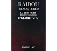 Raidou Remastered Das Geheimnis der seelenlosen Armee Spielanleitung: Entfesselt die Wut der Drachen und Clans