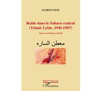 Raids dans le Sahara central (Tchad, Libye, 1941-1987) Sarra ou le Rezzou décisif - Florent Sené - L'harmattan - broché - Essai