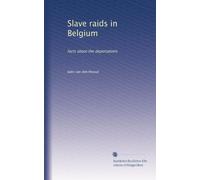 Raids d'esclaves en Belgique : faits sur les déportations