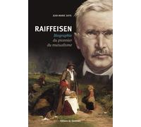 Raiffeisen Biographie du pionnier du mutualisme - Jean-Marie Says - Du Quotidien Ebra Eds - broché - Essai