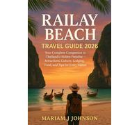 Railay Beach Travel Guide 2026: Your Complete Companion to Thailand’s Hidden Paradise - Attractions, Culture, Lodging, Food, and Tips for Every Visitor