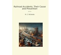 Railroad Accidents, Their Cause and Prevention