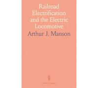 Railroad Electrification and the Electric Locomotive: Principles, Comparisons, and Historical Data