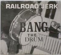 Railroad Jerk - Bang The Drum