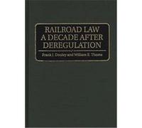 Railroad Law a Decade After Deregulation Frank J. Dooley, William E. Thoms (Auteur)
