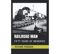 RAILROAD MAN: FIFTY YEARS OF MEMORIES