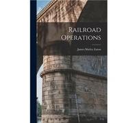 Railroad Operations - James Shirley Eaton - Creative Media Partners LLC - Livre en Anglais James Shirley EatonJames Shirley Eaton (Auteur)