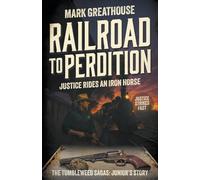 Railroad to Perdition: Justice Rides an Iron Horse