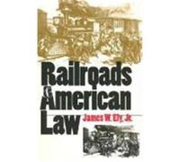 Railroads and American Law James W. Ely (Auteur)