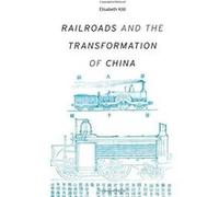 Railroads and the Transformation of China (Harvard Studies in Business History) - [Version Originale] Inconnu (Auteur)