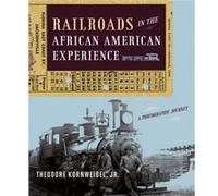 Railroads in the African American Experience by Kornweibel & Theodore & Jr. Theodore Kornweibel (Auteur)