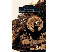 Railroads Of Cape Cod And The Islands