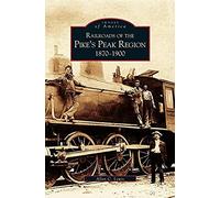 Railroads Of The Pike's Peak Region