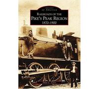 Railroads Of The Pike's Peak Region
