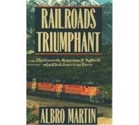 Railroads Triumphant Albro Martin (Auteur)