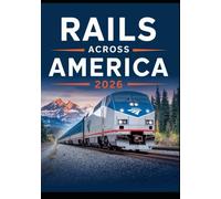Rails Across America 2026: Your Ultimate Guide to Scenic Train Routes, Epic Journeys & Insider Travel Tips.