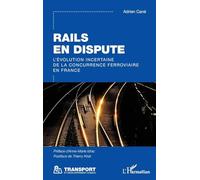 Rails en dispute – L’évolution incertaine de la concurrence ferroviaire en France – L'Harmattan