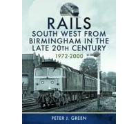 Rails South West From Birmingham In The Late 20th Century, 1972-2000