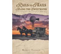 Rails to Trails Along the Sweetwater: Rawlins to Ft. Washakie Stage and Freight Line 1878-1906