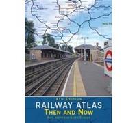 Railway Atlas Then amp Now 4th Edition - Keith Turner - Crecy Publishing - Livre en Anglais - Hardback Keith TurnerKeith Turner (Auteur)