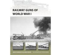 Railway Guns Of World War I Greg Heuer, Marc Romanych, Steve Noon (Auteur)