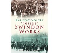 Railway Voices From Inside Swindon Works