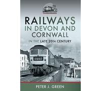 Railways in Devon and Cornwall in the Late 20th Century - Peter J Green - Pen and Sword Transport - ebook (ePub) - Livre