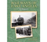Railways of East Anglia by Oliver Densham Oliver Densham (Auteur)