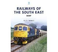 Railways Of The South East: Kent
