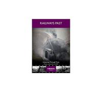 Railways Past - A Journey Through Time
