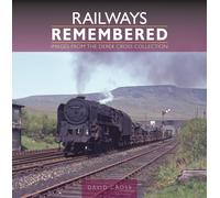 Railways Remembered: Images From The Derek Cross Collection