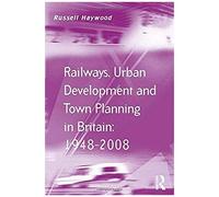 Railways, Urban Development And Town Planning In Britain