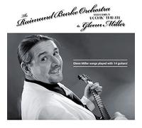 Raimund Burke Orchestra - A Rockin' Tribute to Glenn Miller