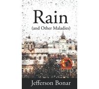 Rain (And Other Maladies)