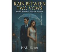 Rain Between Two Vows: Bound by Honor, Broken by Love - Stories of Contract, Betrayal, and the Price of Devotion