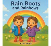 Rain Boots and Rainbows: Splash, giggle, and find the rainbow after every storm!
