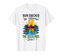 Rain Checked The Calendar The SEEDLINGS Didn't T-Shirt